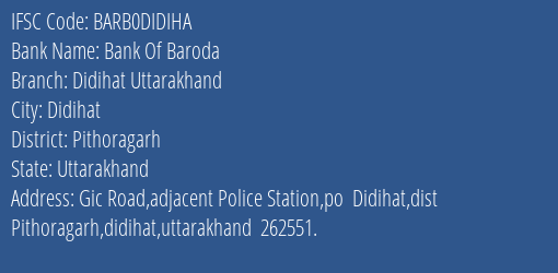Bank Of Baroda Didihat Uttarakhand Branch Pithoragarh IFSC Code BARB0DIDIHA