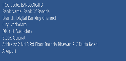 Bank Of Baroda Digital Banking Channel Branch Vadodara IFSC Code BARB0DIGITB