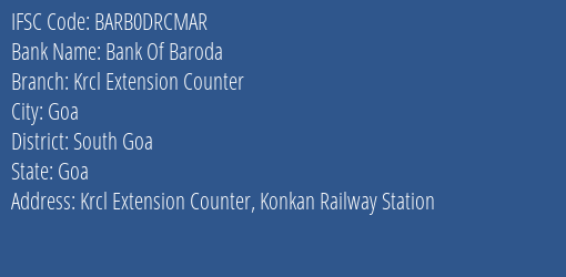 Bank Of Baroda Krcl Extension Counter Branch South Goa IFSC Code BARB0DRCMAR