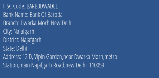 Bank Of Baroda Dwarka Morh New Delhi Branch Najafgarh IFSC Code BARB0DWADEL