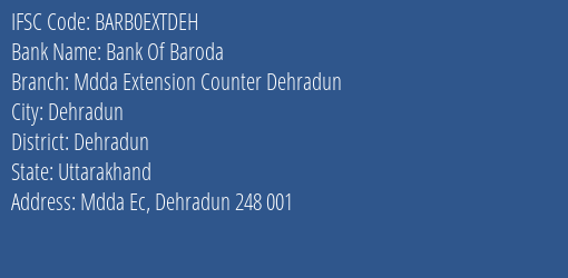 Bank Of Baroda Mdda Extension Counter Dehradun Branch Dehradun IFSC Code BARB0EXTDEH