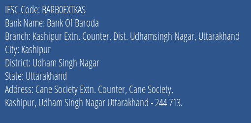 Bank Of Baroda Kashipur Extn. Counter Dist. Udhamsingh Nagar Uttarakhand Branch Udham Singh Nagar IFSC Code BARB0EXTKAS