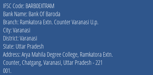 Bank Of Baroda Ramkatora Extn. Counter Varanasi U.p. Branch Varanasi IFSC Code BARB0EXTRAM
