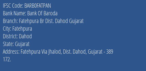 Bank Of Baroda Fatehpura Br Dist. Dahod Gujarat Branch Dahod IFSC Code BARB0FATPAN