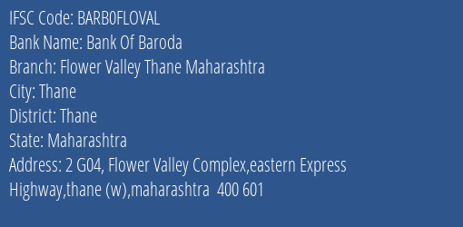 Bank Of Baroda Flower Valley Thane Maharashtra Branch Thane IFSC Code BARB0FLOVAL