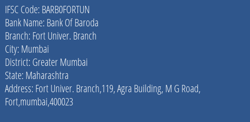 Bank Of Baroda Fort Univer. Branch Branch Greater Mumbai IFSC Code BARB0FORTUN
