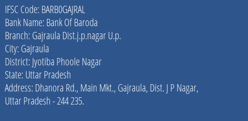 Bank Of Baroda Gajraula Dist.j.p.nagar U.p. Branch Jyotiba Phoole Nagar IFSC Code BARB0GAJRAL