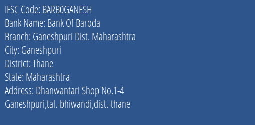 Bank Of Baroda Ganeshpuri Dist. Maharashtra Branch Thane IFSC Code BARB0GANESH