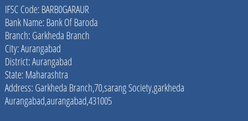 Bank Of Baroda Garkheda Branch Branch Aurangabad IFSC Code BARB0GARAUR