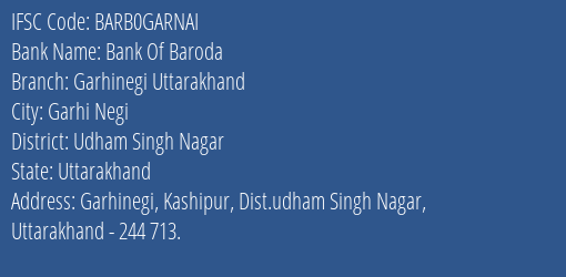Bank Of Baroda Garhinegi Uttarakhand Branch Udham Singh Nagar IFSC Code BARB0GARNAI