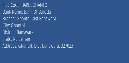 Bank Of Baroda Ghantol Dist Banswara Branch, Branch Code GHANTO & IFSC Code BARB0GHANTO