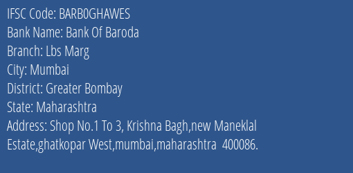Bank Of Baroda Lbs Marg Branch Greater Bombay IFSC Code BARB0GHAWES