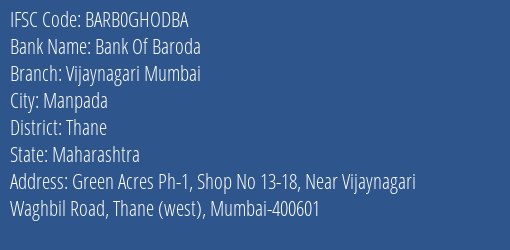 Bank Of Baroda Vijaynagari Mumbai Branch Thane IFSC Code BARB0GHODBA