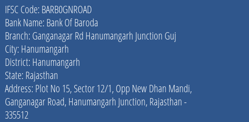 Bank Of Baroda Ganganagar Rd Hanumangarh Junction Guj Branch Hanumangarh IFSC Code BARB0GNROAD