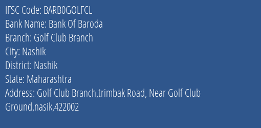 Bank Of Baroda Golf Club Branch Branch Nashik IFSC Code BARB0GOLFCL