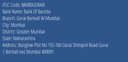 Bank Of Baroda Gorai Borivali W Mumbai Branch Greater Mumbai IFSC Code BARB0GORAIX