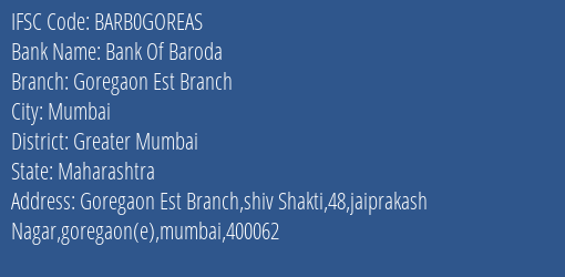 Bank Of Baroda Goregaon Est Branch Branch Greater Mumbai IFSC Code BARB0GOREAS