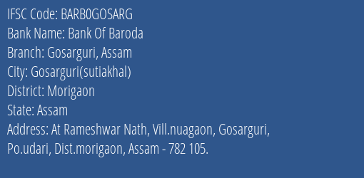 Bank Of Baroda Gosarguri Assam Branch Morigaon IFSC Code BARB0GOSARG