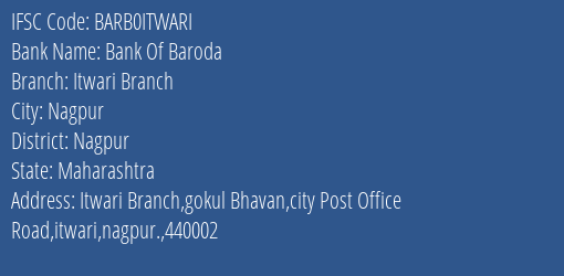 Bank Of Baroda Itwari Branch Branch Nagpur IFSC Code BARB0ITWARI