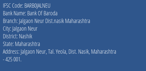 Bank Of Baroda Jalgaon Neur Dist.nasik Maharashtra Branch Nashik IFSC Code BARB0JALNEU