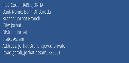 Bank Of Baroda Jorhat Branch Branch Jorhat IFSC Code BARB0JORHAT