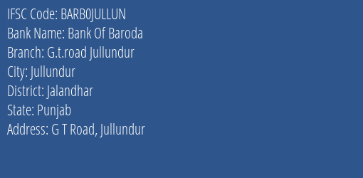 Bank Of Baroda G.t.road Jullundur Branch, Branch Code JULLUN & IFSC Code BARB0JULLUN