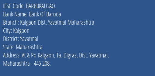 Bank Of Baroda Kalgaon Dist. Yavatmal Maharashtra Branch Yavatmal IFSC Code BARB0KALGAO