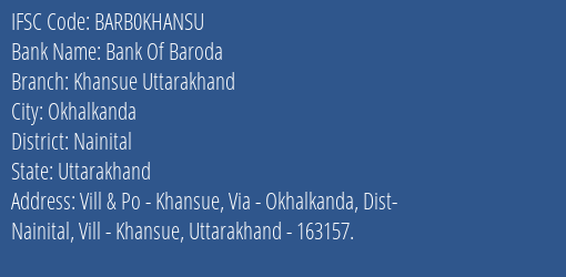 Bank Of Baroda Khansue Uttarakhand Branch Nainital IFSC Code BARB0KHANSU