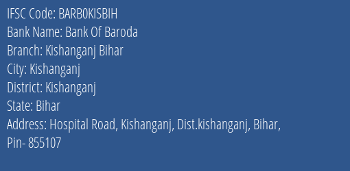 Bank Of Baroda Kishanganj Bihar Branch Kishanganj IFSC Code BARB0KISBIH