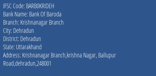 Bank Of Baroda Krishnanagar Branch Branch Dehradun IFSC Code BARB0KRIDEH