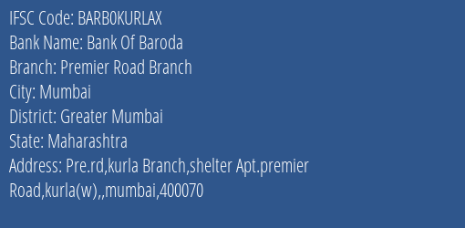 Bank Of Baroda Premier Road Branch Branch Greater Mumbai IFSC Code BARB0KURLAX
