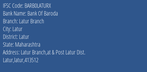 Bank Of Baroda Latur Branch Branch Latur IFSC Code BARB0LATURX