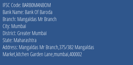 Bank Of Baroda Mangaldas Mr Branch Branch Greater Mumbai IFSC Code BARB0MANBOM
