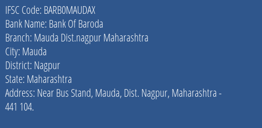 Bank Of Baroda Mauda Dist.nagpur Maharashtra Branch Nagpur IFSC Code BARB0MAUDAX