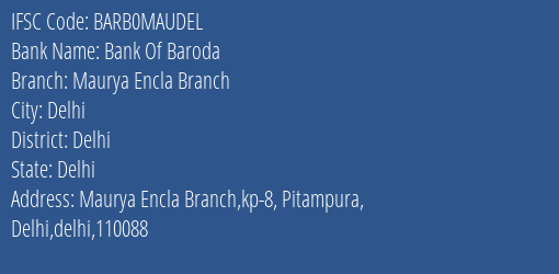 Bank Of Baroda Maurya Encla Branch Branch, Branch Code MAUDEL & IFSC Code BARB0MAUDEL