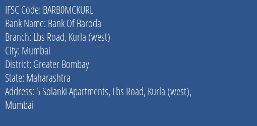 Bank Of Baroda Lbs Road Kurla West Branch Greater Bombay IFSC Code BARB0MCKURL