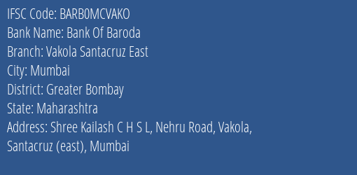 Bank Of Baroda Vakola Santacruz East Branch Greater Bombay IFSC Code BARB0MCVAKO
