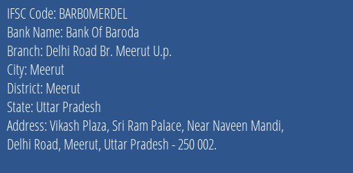 Bank Of Baroda Delhi Road Br. Meerut U.p. Branch Meerut IFSC Code BARB0MERDEL