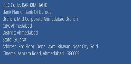 Bank Of Baroda Mid Corporate Ahmedabad Branch Branch, Branch Code MIDAHD & IFSC Code BARB0MIDAHD