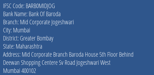 Bank Of Baroda Mid Corporate Jogeshwari Branch Greater Bombay IFSC Code BARB0MIDJOG
