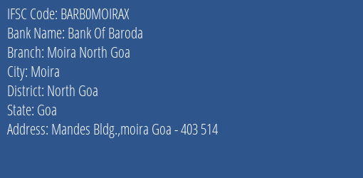 Bank Of Baroda Moira North Goa Branch North Goa IFSC Code BARB0MOIRAX