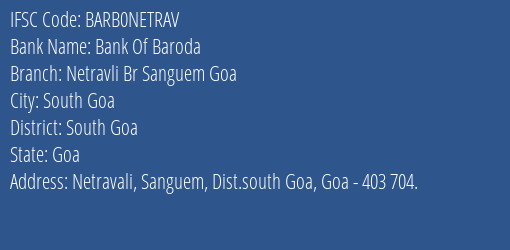 Bank Of Baroda Netravli Br Sanguem Goa Branch South Goa IFSC Code BARB0NETRAV