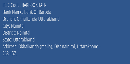 Bank Of Baroda Okhalkanda Uttarakhand Branch Nainital IFSC Code BARB0OKHALK