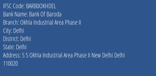 Bank Of Baroda Okhla Industrial Area Phase Ii Branch, Branch Code OKHDEL & IFSC Code BARB0OKHDEL
