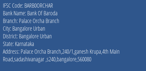 Bank Of Baroda Palace Orcha Branch Branch Bangalore Urban IFSC Code BARB0ORCHAR