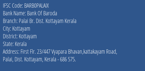 Bank Of Baroda Palai Br. Dist. Kottayam Kerala Branch Kottayam IFSC Code BARB0PALAIX