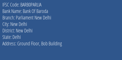 Bank Of Baroda Parliament New Delhi Branch, Branch Code PARLIA & IFSC Code BARB0PARLIA