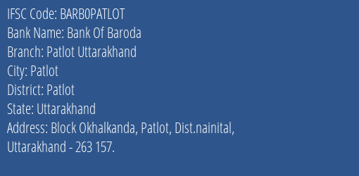 Bank Of Baroda Patlot Uttarakhand Branch Patlot IFSC Code BARB0PATLOT