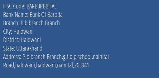 Bank Of Baroda P.b.branch Branch Branch Haldwani IFSC Code BARB0PBBHAL
