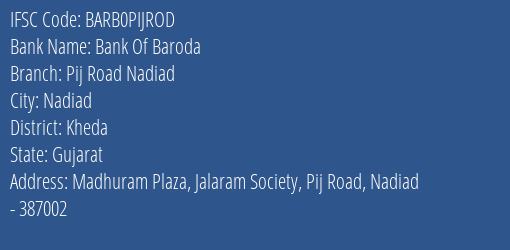 Bank Of Baroda Pij Road Nadiad Branch Kheda IFSC Code BARB0PIJROD